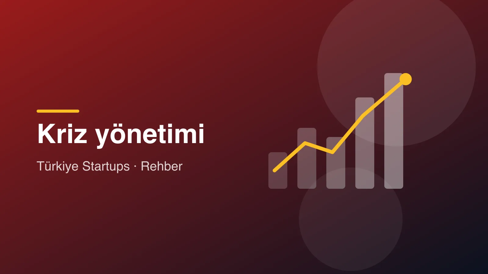 Girişimlerde kriz yönetimi: nakit, müşteri, ekip ve itibar krizlerine hazırlık rehberi için kapak görseli
